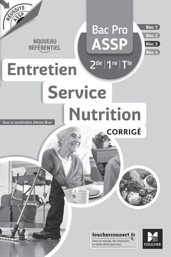Annie Brun - Entretien Service Nutrition Bac Pro ASSP 2de 1re Tle - Corrigé.