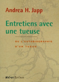 Andrea-H Japp - Entretiens avec une tueuse.