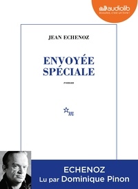Jean Echenoz - Envoyée speciale. 1 CD audio MP3