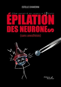 Epilation des neurones (sans anesthésie)