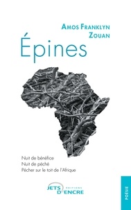 Amos Franklyn Zouan - Epines - Nuit de bénéfice ; Nuit de péché ; Pécher sur le toit de l'Afrique.