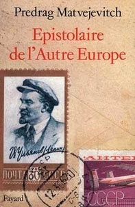 Predrag Matvejevitch - Epistolaire de l'autre Europe.