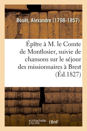 Épître à M. le Comte de Montlosier, suivie de chansons sur le séjour des missionnaires à Brest