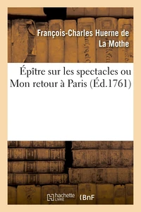 Épître sur les spectacles ou Mon retour à Paris