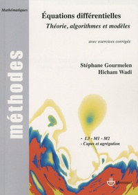 Stéphane Gourmelen et Hicham Wadi - Equations différentielles - Théorie, algorithmes et modèles.