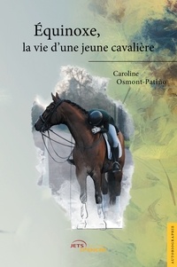 Caroline Osmont-Patiño - Equinoxe, la vie d'une jeune cavalière.