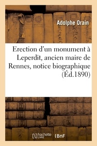 Adolphe Orain - Erection d'un monument à Leperdit, ancien maire de Rennes, notice biographique.