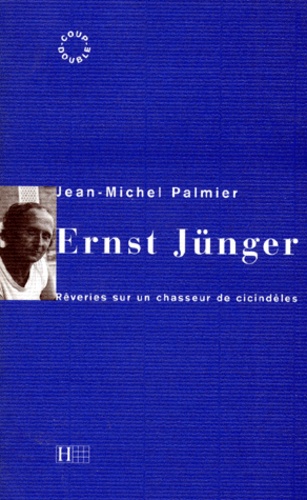 Ernst Jünger et Jean-Michel Palmier - .