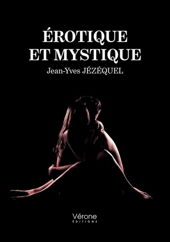 Jean-Yves Jézéquel - Erotique et mystique.