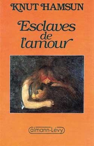 Knut Hamsun - Esclaves de l'amour.