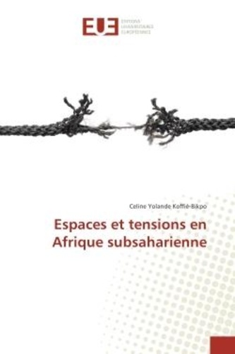 Céline Yolande Koffie-Bikpo - Espaces et tensions en Afrique subsaharienne.