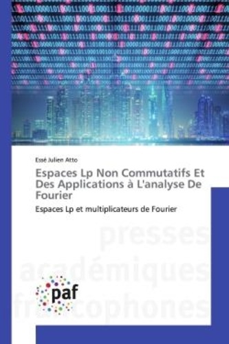 Atto esse Julien - Espaces Lp Non Commutatifs Et Des Applications à L'analyse De Fourier - Espaces Lp et multiplicateurs de Fourier.