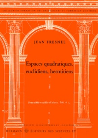Jean Fresnel - Espaces quadratiques, euclidiens, hermitiens.