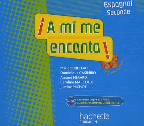 Maud Beneteau et Dominique Casimiro - Espagnol 2e A mi me encanta ! - CD audio pour la classe. 3 CD audio