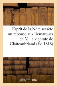  Baudouin frères - Esprit de la Note secrète ou réponse aux Remarques de M. le vicomte de Châteaubriand.