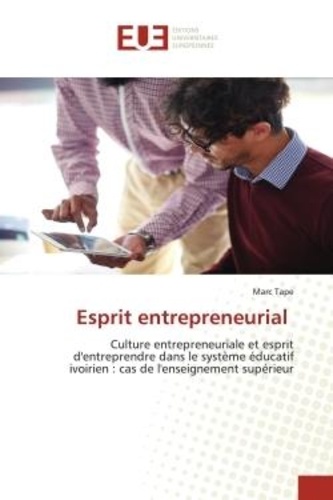 Marc Tape - Esprit entrepreneurial - Culture entrepreneuriale et esprit d'entreprendre dans le système éducatif ivoirien : cas de l'ensei.