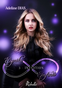 Adeline Dias - Esprits Infinis Tome 3 : Intuition.