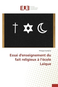 Philippe Gardette - Essai d'enseignement du fait religieux à l'école laïque.