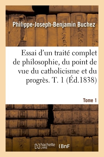  Hachette BNF - Essai d'un traité complet de philosophie, du point de vue du catholicisme et du progrès.