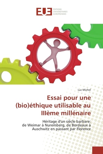 Luc Michel - Essai pour une (bio)éthique utilisable au IIIème millénaire.