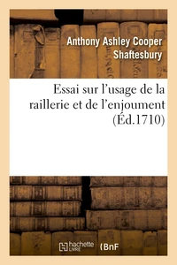 Essai sur l'usage de la raillerie et de l'enjoument, dans les conversations qui roulent
