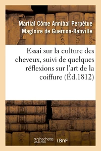 Essai sur la culture des cheveux, suivi de quelques réflexions sur l'art de la coiffure