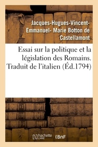 De castellamont jacques-hugues Botton et Hendrik Jansen - Essai sur la politique et la législation des Romains. Traduit de l'italien.