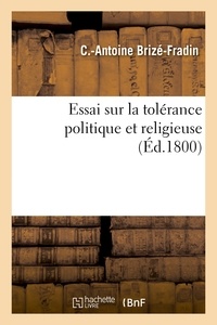 C.-Antoine Brizé-Fradin - Essai sur la tolérance politique et religieuse.