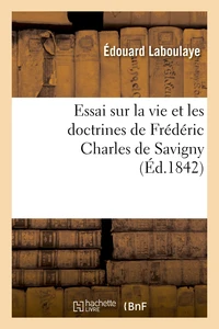 Essai sur la vie et les doctrines de Frédéric Charles de Savigny