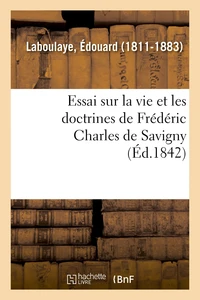 Essai sur la vie et les doctrines de Frédéric Charles de Savigny