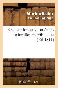 Edme-Jean-Baptiste Bouillon-Lagrange - Essai sur les eaux minérales naturelles et artificielles.