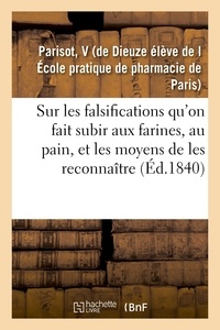 V Parisot - Essai sur les falsifications qu'on fait subir aux farines, au pain.