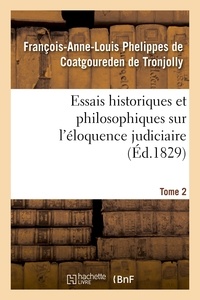 Léopold Appert - Essais historiques et philosophiques sur l'éloquence judiciaire, jusqu'à nos jours - et depuis la renaissance des lettres, par rapport à la France seulement. Tome 2.