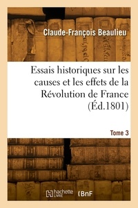C Beaulieu - Essais historiques sur les causes et les effets de la Révolution de France. Tome 3.