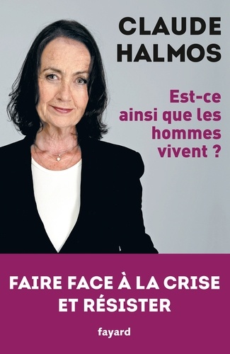 Est-ce ainsi que les hommes vivent ?. Faire face à la crise et résister