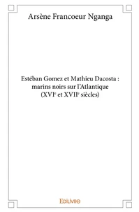 Estéban Gomez et Mathieu Dacosta : marins noirs sur l'Atlantique (XVIe et XVIIe siècles)