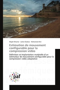 Wajdi Elhamzi - Estimation de mouvement configurable pour la compression vidéo.