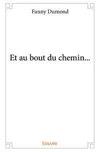 Et au bout du chemin...