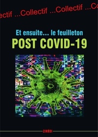 André Fanet et Jean-Louis Azencott - Et ensuite... - Le feuilleton post Covid-19.