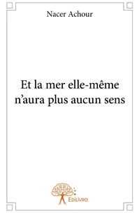 Et la mer elle-même n'aura plus aucun sens