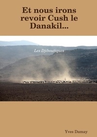 Yves Damay - Et nous irons revoir Cush le Danakil.