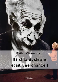 Et si la dyslexie était une chance !