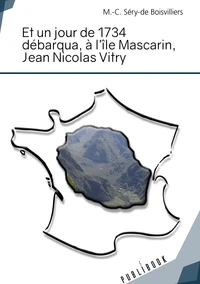 Et un jour de 1734 débarqua, à l'île Mascarin, Jean Nicolas de Vitry