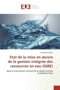 Dieudonne Zerbo - Etat de la mise en oeuvre de la gestion integree des ressources en eau (GIRe) - Dans le sous bassin versant de la Haute-Comoe au Burkina Faso.