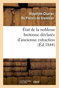Hippolyte-Charles Plessis de Grenédan (du) - État de la noblesse bretonne déclarée d'ancienne extraction (Éd.1844).