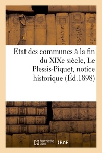 Fernand Bournon - Etat des communes à la fin du XIXe siècle. Le Plessis-Piquet : notice historique.