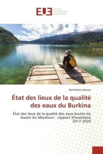Barthélemy Bawar - État des lieux de la qualité des eaux du Burkina - État des lieux de la qualité des eaux brutes du bassin du Mouhoun : rapport d'inventaire 2017-2020.