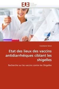  Serve-c - Etat des lieux des vaccins antidiarrhéiques ciblant les shigelles.