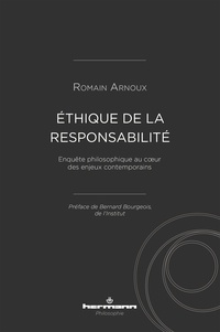 Romain Arnoux - Ethique de la responsabilité - Enquête philosophique au coeur des enjeux contemporains.