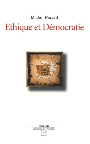 Michel Rocard - Éthique et démocratie.